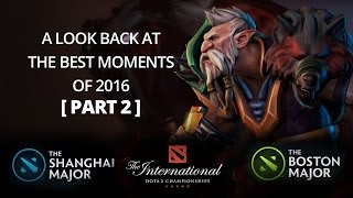 A Look Back at 2016 - Best Plays in Dota 2 [Part 2]