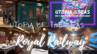 Utopia of the Seas | Royal Railway  Immersive Dining