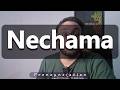 How To Pronounce Nechama