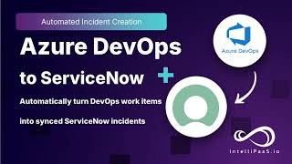Azure DevOps to ServiceNow Integration: Automated Incident Creation & Status Sync | IntelliPaaS Demo