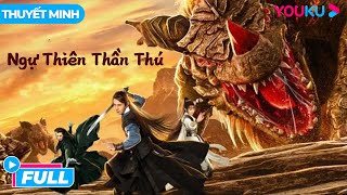 [THUYẾT MINH] Ngự Thiên Thần Thú - The Holy Beasts | Phim Lẻ YOUKU