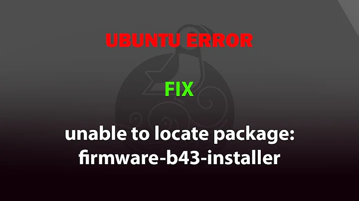 UBUNTU FIX: unable to locate package:firmware-b43-installer