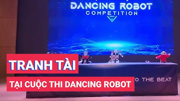 Sinh viên tranh tài tại cuộc thi Dancing robot