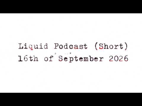 Liquid Podcast (Short) September 16, 2026