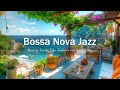 Bossa Nova Sunrise - Morning Seaside Cafe Ambience with Smooth Jazz &amp; Relaxing Waves for a Perfect🎶