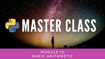 Basic Arithmetic (Python Master Class 1g)