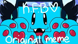K.F.B♡ |original meme| gift @BaffledBafoon