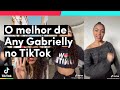 O melhor de ANY GABRIELLY no TikTok! | TikTok Brasil