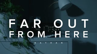 Far Out From Here | Nathan (Lyric Video) 🎟️