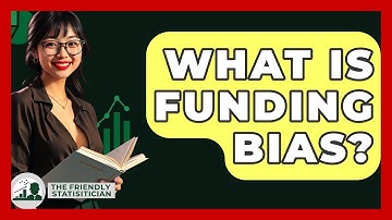 What Is Funding Bias? - The Friendly Statistician