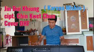 Download Lagu Jin Bui Khiung - Cover by DHF ❗Lagu Hakka Bangka Ciptaan Chin Kwet Chun, Lirik dan Arti MP3