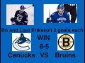 CANUCKS VS BRUINS BO AND LOUI ERIKSSON/ 8-5 WIN CANUCKS EPISODE 2