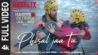 Video thumbnail of "Full Video: Phisal Jaa Tu | Haseen Dillruba |Taapsee P, Vikrant M, Harshvardhan R | Amit Trivedi"