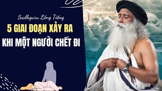 5 Giai Đoạn Xảy Ra Khi Một Người Chết Đi | Sadhguru Lồng Tiếng #236