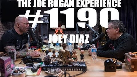Joe Rogan Experience #1190 - Joey Diaz