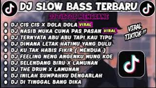 DJ SLOWBASS TERBARU 2024🎵DJ CIS CIS X DOLA DOLA🎵DJ NASIB MUKA CUMA PAS PASAN🎵DJ TERNYATA ABU ABU🎵