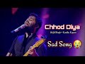 Chhod Diya || Arijit Singh   Kanika Kapoor || New Sad Song 😭 || Arijit Singh Sad Song