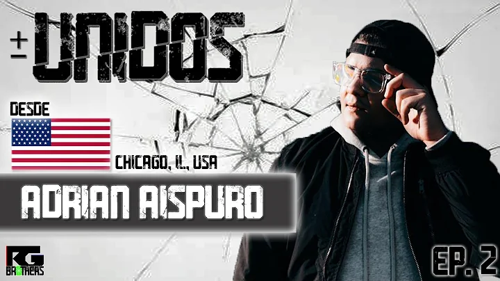 RG BROTHERS || UNIDOS EP. 2- ADRIAN AISPURO