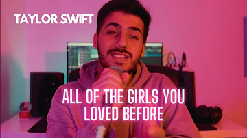 Taylor Swift - All Of The Girls You Loved Before (COVER) (Male Version)