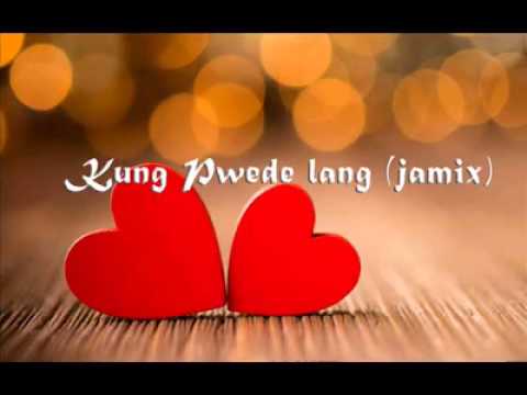 Kung pwede lang-dj jamz