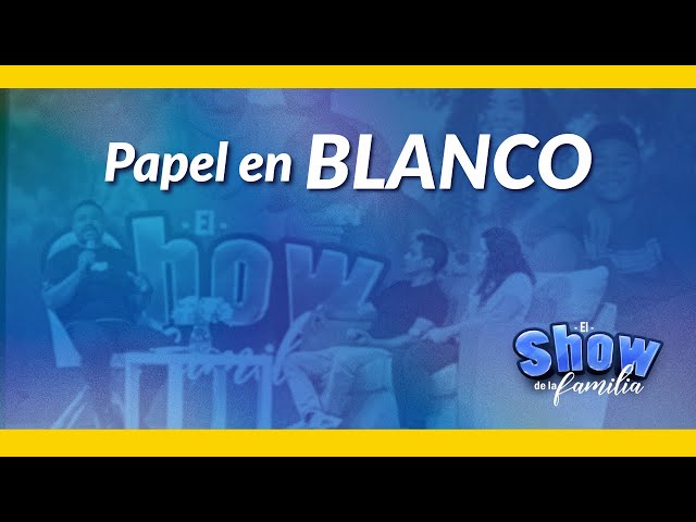 Show De La Familia | Papel En Blanco