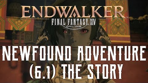 Newfound Adventure - The Story of Final Fantasy XIV Endwalker 6.1