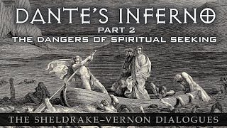 Dante’s Inferno Part 2, The Dangers of Spiritual Seeking:  Sheldrake-Vernon Dialogue 71