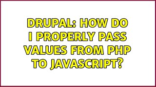Drupal: How do I properly pass values from PHP to JavaScript?
