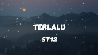 TERLALU - ST12(LIRIK VIDIO)LIRIK TERLALU ST12/LAGU ENAK/LAGU VIRAL/LAGU MELAYU TOTAL/CHARLY VANHOUTE