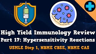 High Yield Immunology Review Part 17: Hypersensitivity Reactions (USMLE Step 1 NBME CBSE & NBME CAS)