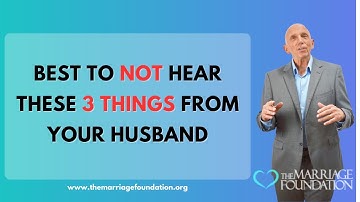 Best To Not Hear These 3 Things From Your Husband | Paul Friedman