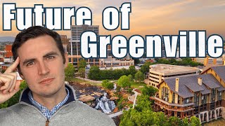 5 Reasons Greenville Is Poised for Massive Growth in the Next 10 Years
