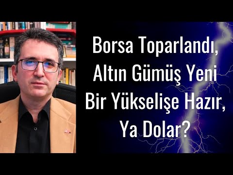 Borsa Toparlandı, Altın Gümüş Yeni Bir Yükselişe Hazır, Ya Dolar?