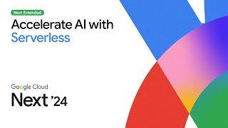 Google Cloud Serverless: Accelerate your AI