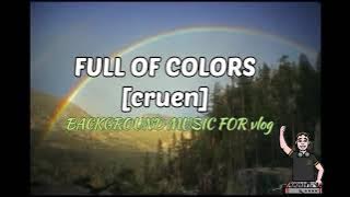 full of colors/cruen/BACKGROUND Music for vlog