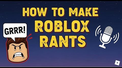 How to make roblox rants | Ultimate guide🤯