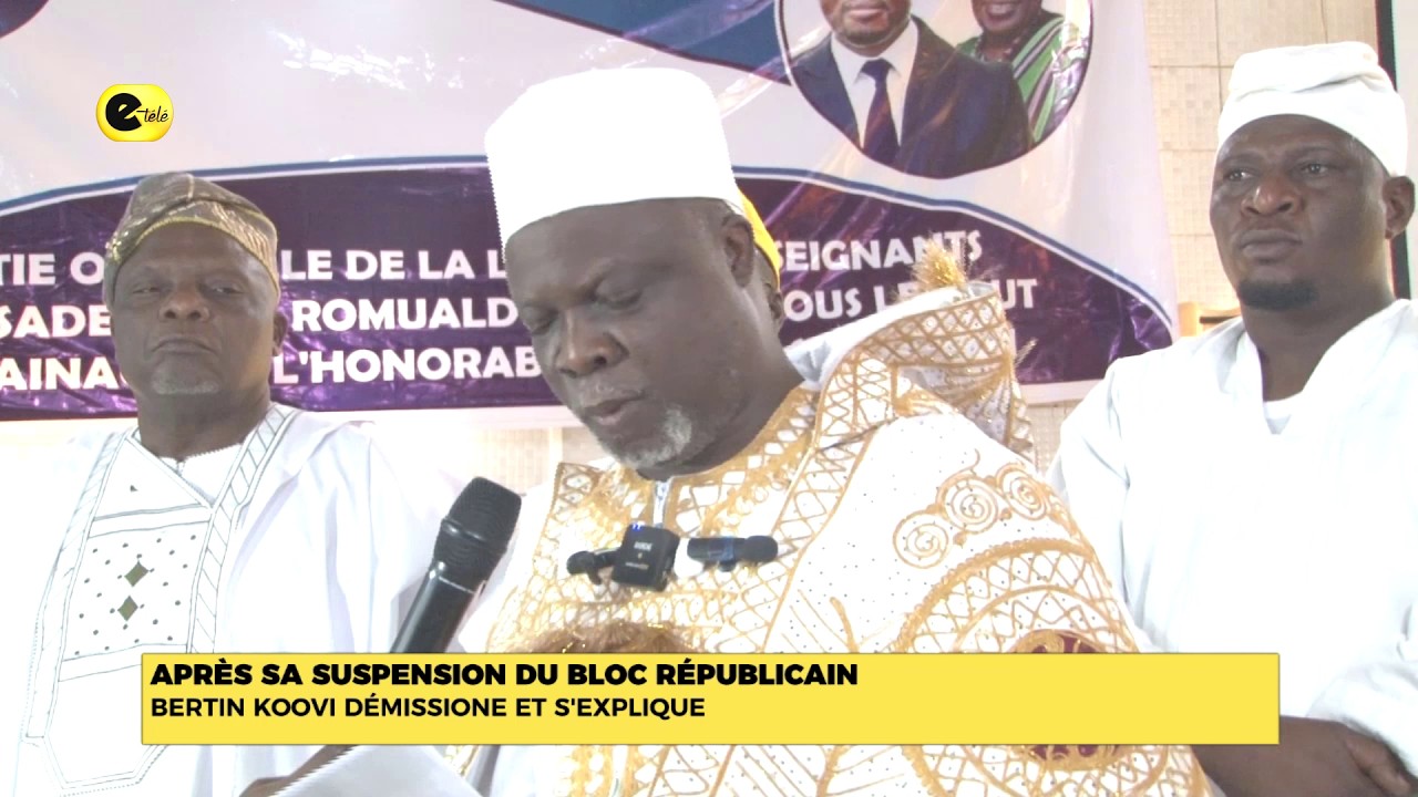 Après sa suspension du Bloc républicain : Bertin KOOVI démissione et s'explique