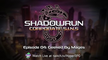 4 | Geeked By Mages | Shadowrun: Corporate SINs