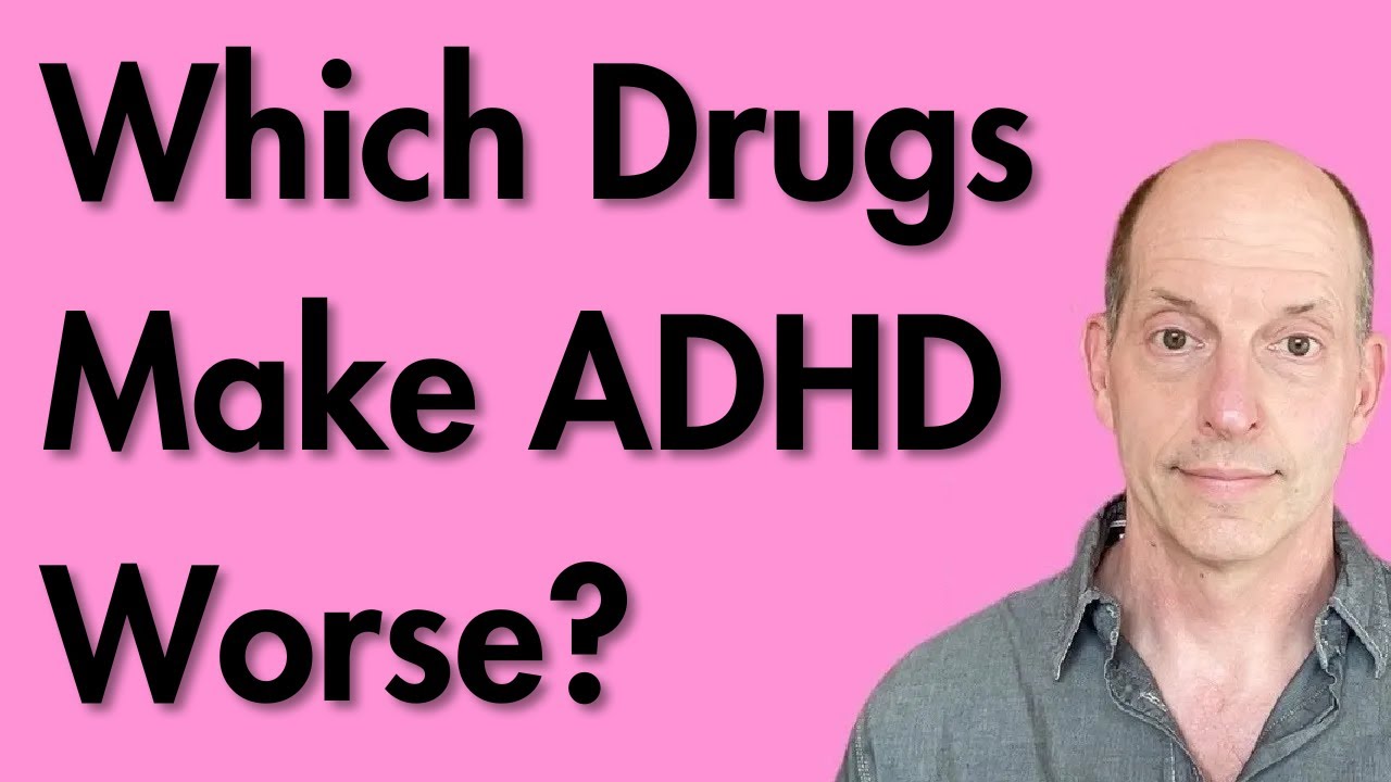 which-drugs-make-adhd-worse-youtube