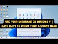 How to Find Your Username on Windows 11 | Easy Ways to Check Your Account Name