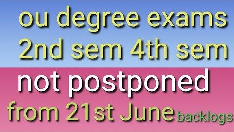 Ou degree 2nd sem 4th sem 6th sem regular exams 2022/ou backlog exams postponed 2022/