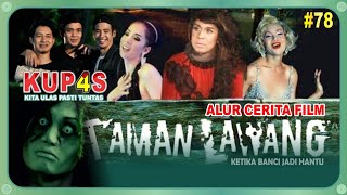 KUP4S 78: KETIKA BANCI JADI HANTU, SEMUA CUMA GARA2 SISIR | ALUR CERITA FILM TAMAN LAWANG 2013