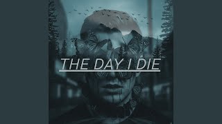 THE DAY I DIE
