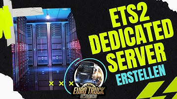 ETS2 Dedicated Server erstellen - Schritt für Schritt - Tutorial