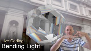 Live Coding:Bending Light