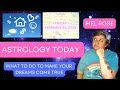 What To Do To Make Your Dreams Come True | Astrology Today