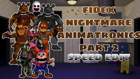 [FNAF] speed edit - fidex nightmare animatronics part 2