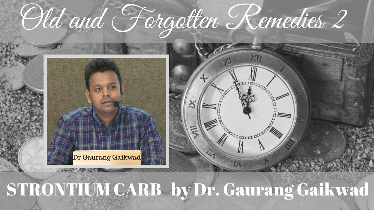 Old and Forgotten Remedies - 1 -Strontium Carb– Dr Gaurang Gaikwad