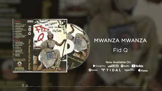 Fid Q  Mwanza Mwanza