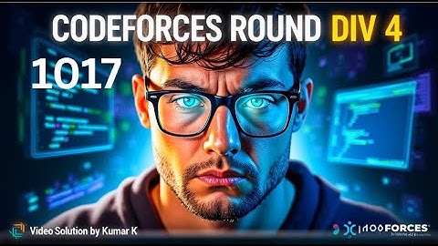 Codeforces Round 1017 Div 4 | Video Solutions | Short Analysis | Kumar K
